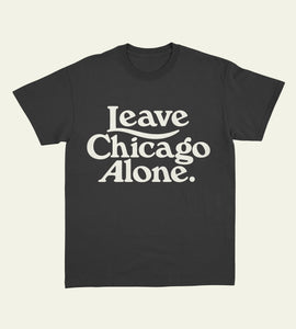 PRE-ORDER Leave Chicago Alone Tee in Black