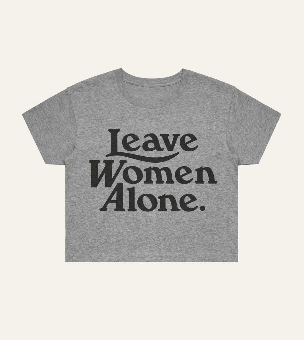 PRE-ORDER Limited Edition Leave Women Alone Crop Top