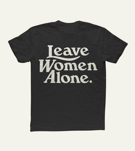 PRE-ORDER Limited Edition Leave Women Alone Tee in Black